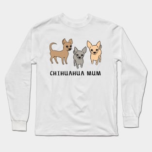 Chihuahua mum Long Sleeve T-Shirt